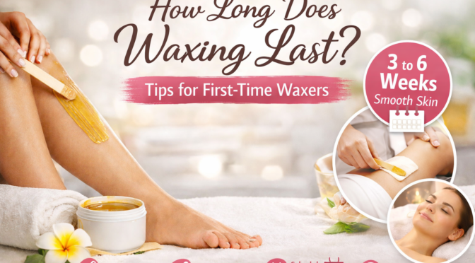How Long Does Waxing Last? Tips for First-Time Waxers