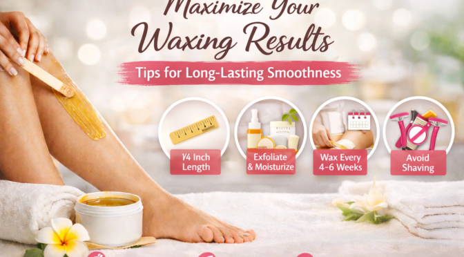 Maximize Your Waxing Results: Tips for Long-Lasting Smoothness