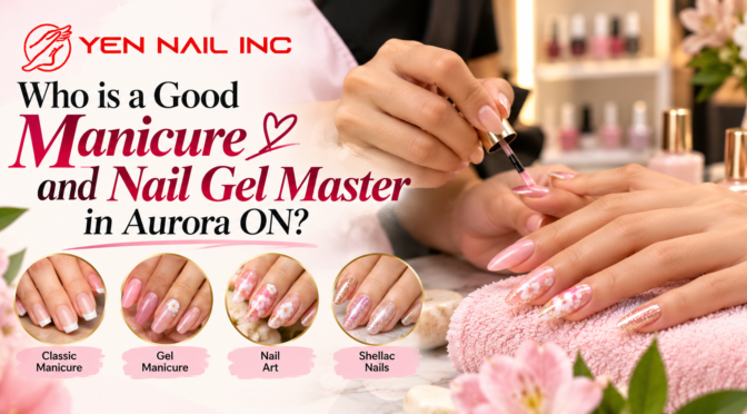 Who is a good manicure and nail gel master in Aurora ON?